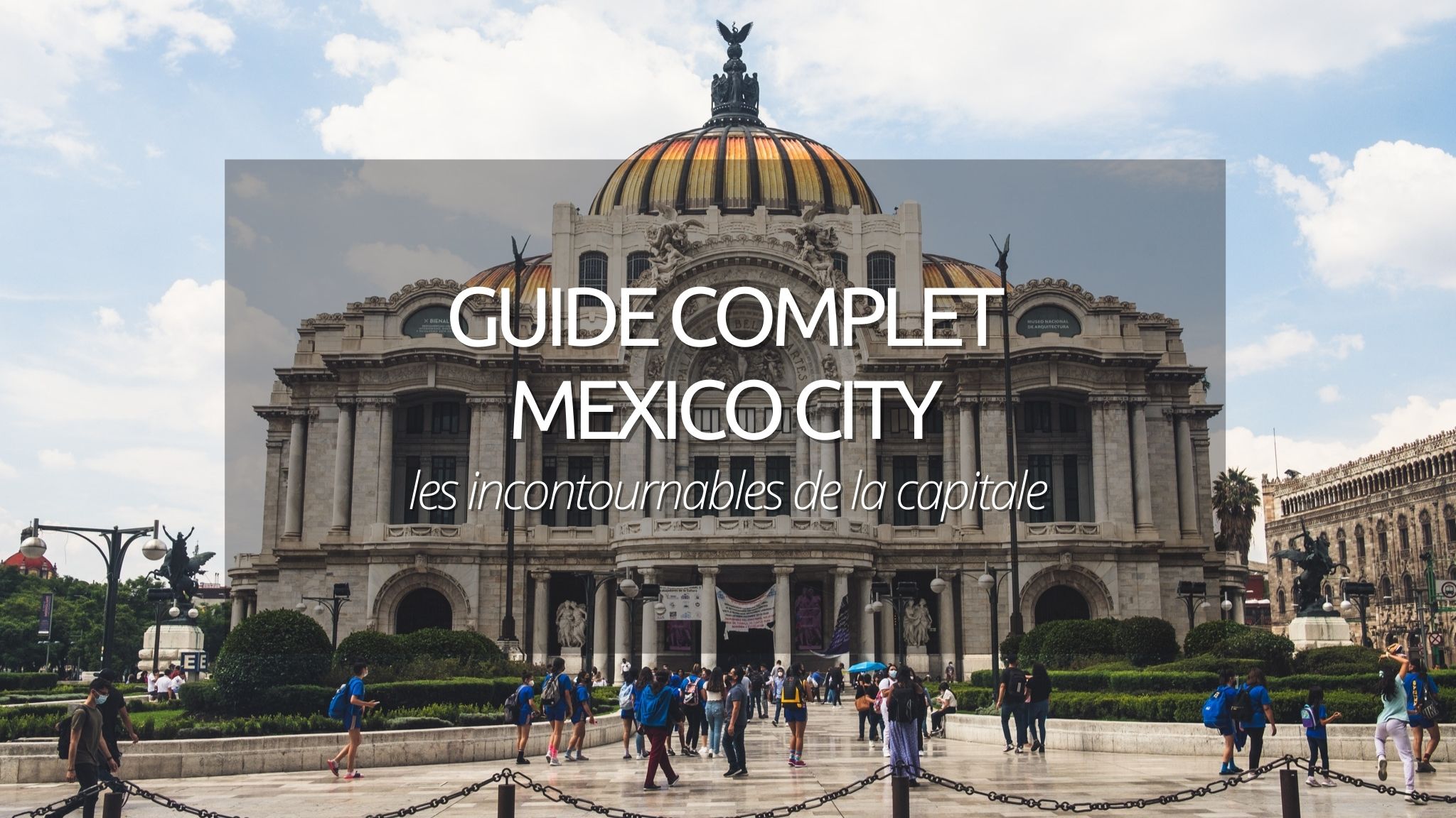 Visiter Mexico City : les incontournables pour découvrir la capitale mexicaine