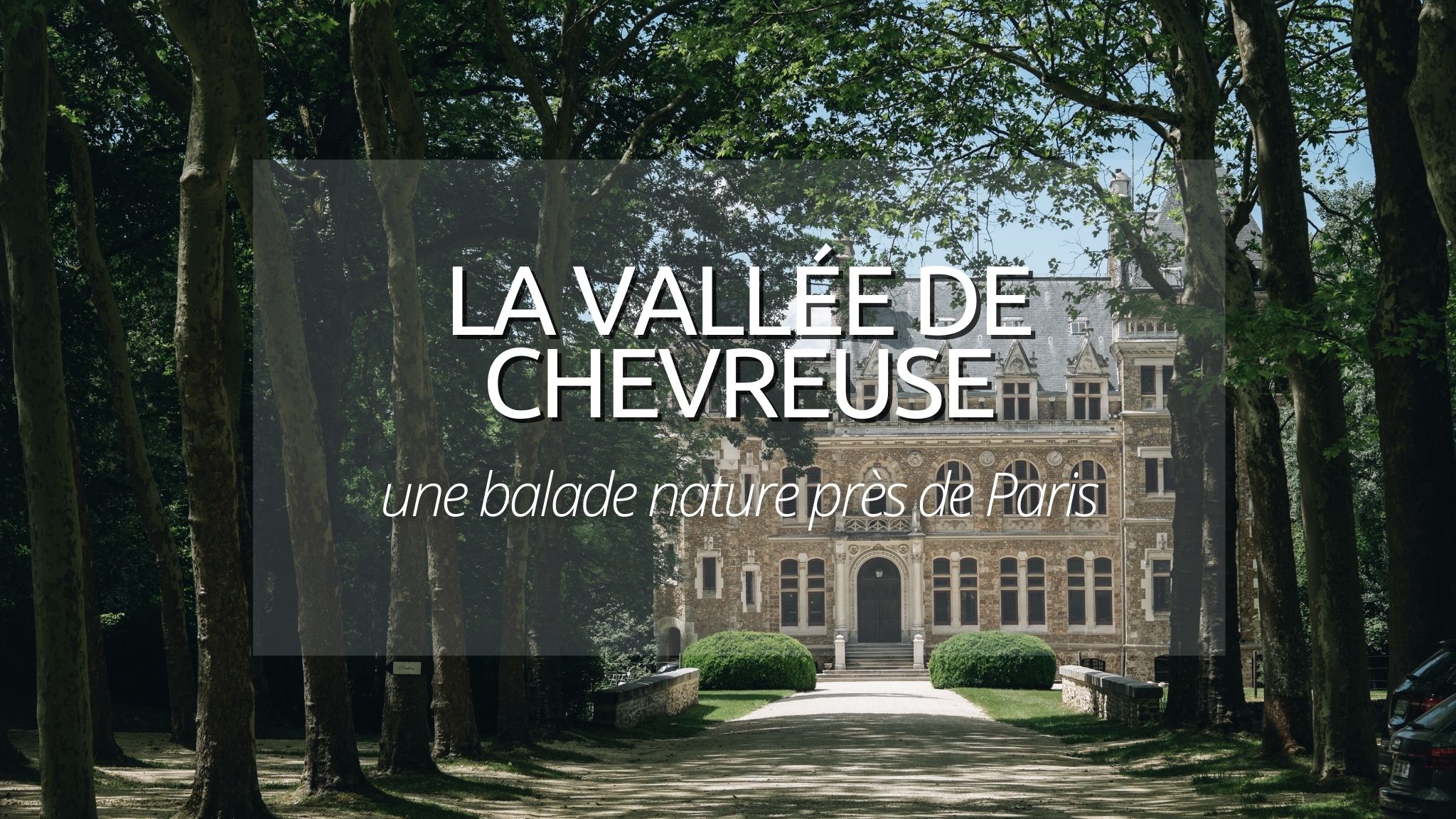 Sortie nature en Ile de France : Visiter la Vallée de Chevreuse