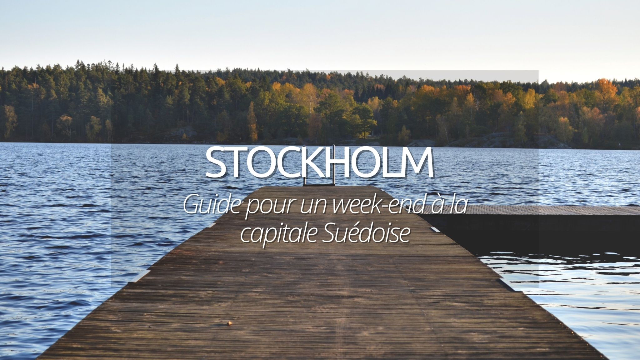 Week end à Stockholm : guide pour visiter la capitale Suédoise